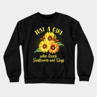 Just A Girl Who Loves Sunflowers And Dogs Crewneck Sweatshirt